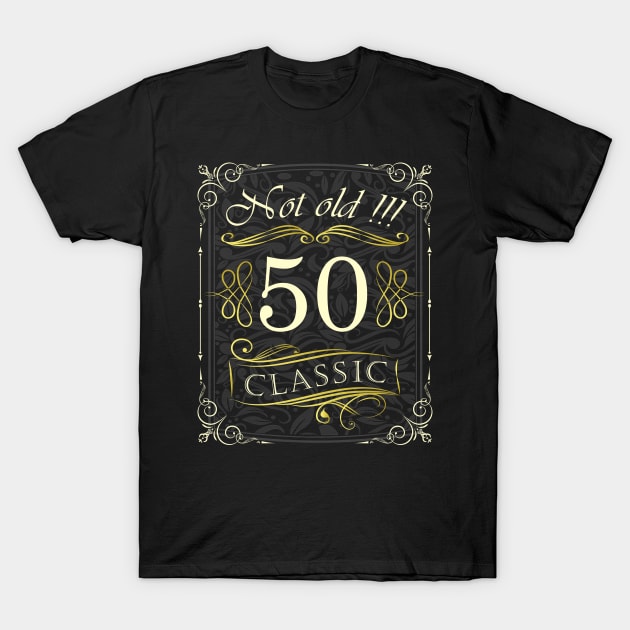 Not Old! CLASSIC 50th Birthday T-Shirt by Hariolf´s Mega Store